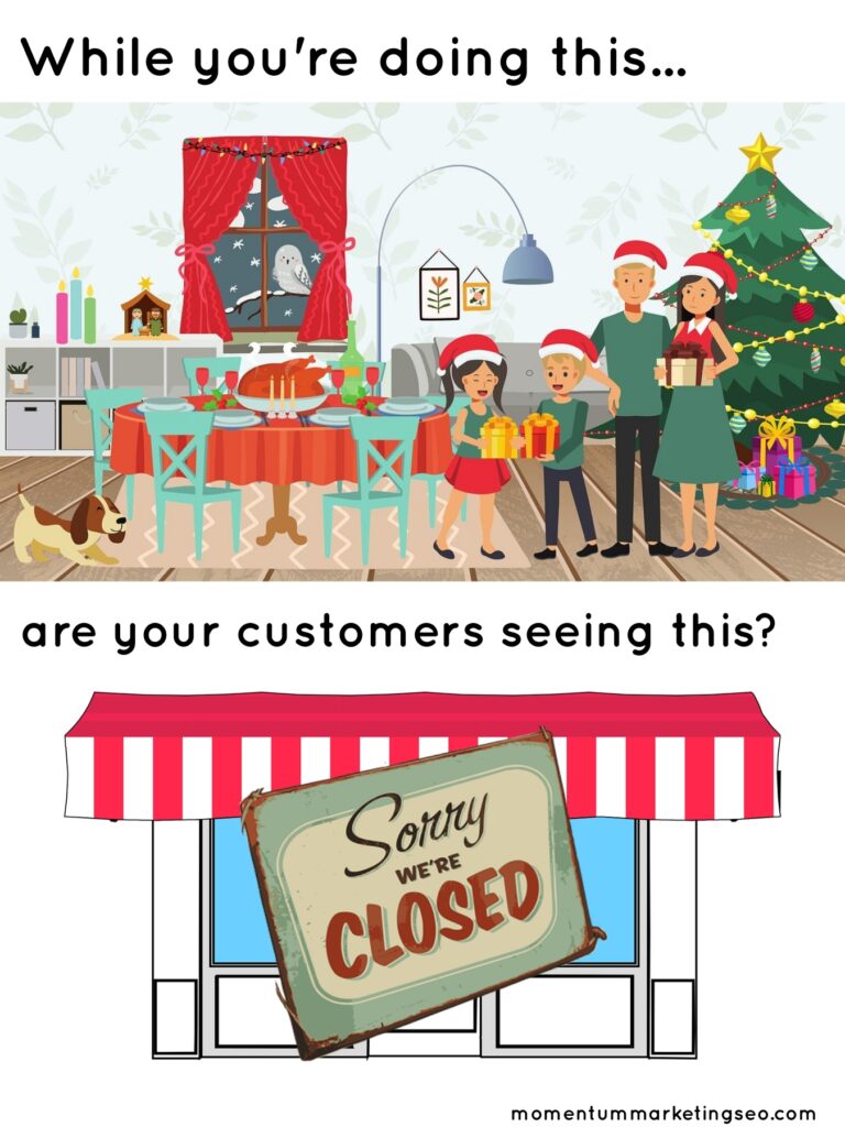 Cartoon with family celebrating Christmas traditions and a business with a closed sign that reads "While you're doing this, are your customers seeing this?"